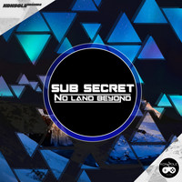 Sub Secret - No Land Beyond