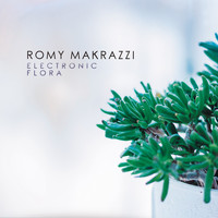 Romy Makrazzi - Electronic Flora