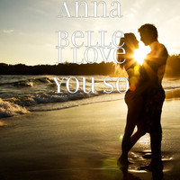 Anna Belle - I Love You So