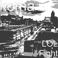 Koma - LOL Fight (Explicit)