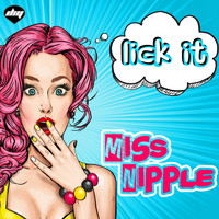 Miss Nipple - Lick It