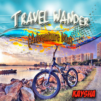 Kaysha - Travel Wander (Adventure Mix)