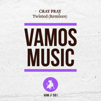 Cray Pray - Twisted (Remixes)