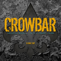 Crowbar - Archive Metal.... in it's purest form.