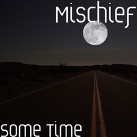 Mischief - Some Time (Explicit)