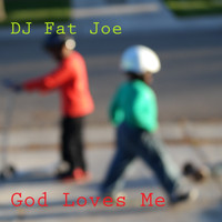 DJ Fat Joe - God Loves Me