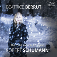 Beatrice Berrut - Robert Schumann: Three Sonatas for Piano