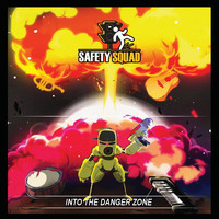 Safety Squad - Into the Danger Zone