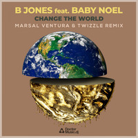 B Jones - Change the World (Marsal Ventura & Twizzle Remix)