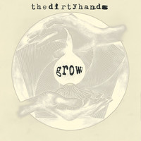 The Dirty Hands - Grow