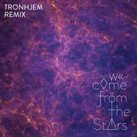 MALMØ - We Come from the Stars (Tronhjem Remix)