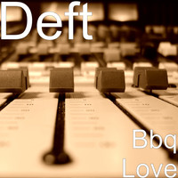 Deft - Bbq Love (Explicit)