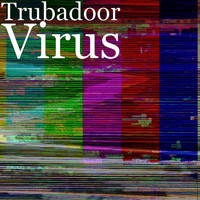 Trubadoor - Virus