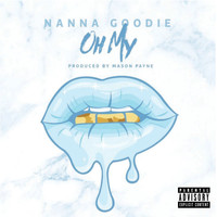 Nanna Goodie - Oh My (Explicit)
