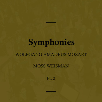 l'Orchestra Filarmonica di Moss Weisman - Mozart: Symphonies, Pt. 2