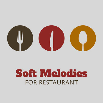 Restaurant Music - Soft Melodies for Restaurant