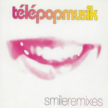 Télépopmusik - Smile (Remixes)