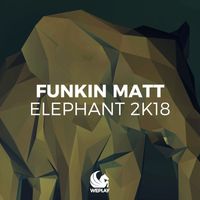 Funkin Matt - Elephant 2K18 (Remixes)