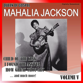 Mahalia Jackson - Queen of Gospel, Vol. 5 (Digitally Remastered)