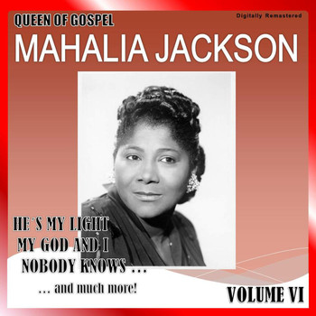 Mahalia Jackson - Queen of Gospel, Vol. 6 (Digitally Remastered)