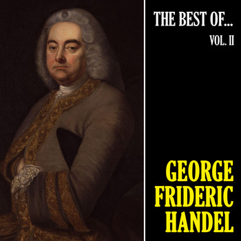 George Frideric Handel - The Best of Handel, Vol. 2