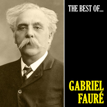 Gabriel Fauré - The Best of Fauré