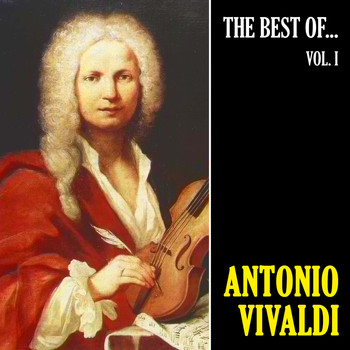 Antonio Vivaldi - The Best of Vivaldi, Vol. 1 (Remastered)