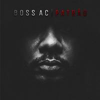 Boss AC - Patrão - EP (Explicit)