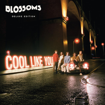 Blossoms - Cool Like You (Deluxe)