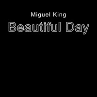 Miguel King / - Beautiful Day
