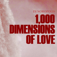 DJ Noropolis - 1,000 Dimensions of Love (Radio Edit)