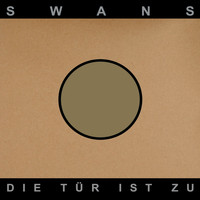 Swans / - Die Tür Ist Zu