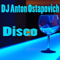 Dj Anton Ostapovich - Disco