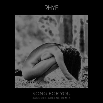 Rhye - Song For You (Jacques Greene Remix)