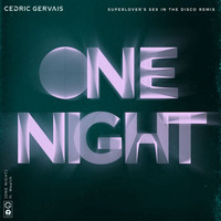 Cedric Gervais - One Night (Superlover’s Sex In The Disco Remix)