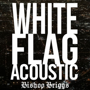 Bishop Briggs - White Flag (Acoustic)