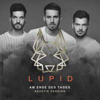 Lupid - Am Ende des Tages (Akustik Version)