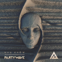 PartyWave - Man Know