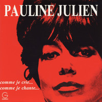 Pauline Julien - Comme je crie... comme je chante...