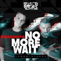 Breaksmafia - No More Wait