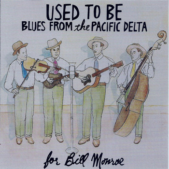 Various Artists - Used to Be: Blues from the Pacific Delta (For Bill Monroe)