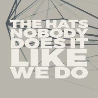 The Hats - Nobody Does It Like We Do