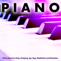 Piano - Piano Music For Sleep, Studying, Spa, Yoga, Meditation and Relaxation