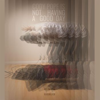 Cody Pope - Not Having a Good Day (Explicit)