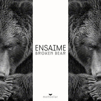Ensaime - Broken Bear