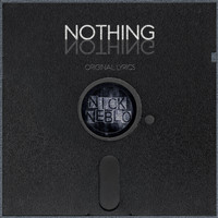 Nick Neblo - Nothing [Original Lyrics]