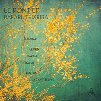 Rafael Teixeira - Le Pont EP