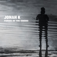 Jonah K - Forms In The Smoke
