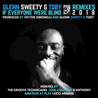 Glenn Sweety G Toby - If Everyone Were Blind (Remixes)