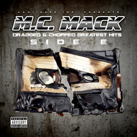 M.C. Mack - Dragged & Chopped Greatest Hits, Side E (Explicit)